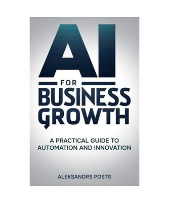 AI for Business Growth - A Practical Guide to Automation and Innovation, Posts, 