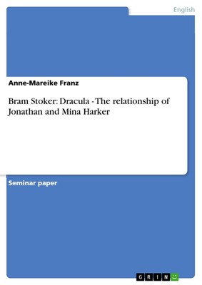 Bram Stoker: Dracula - The relationship of Jonathan and Mina Harker, Anne-M ...