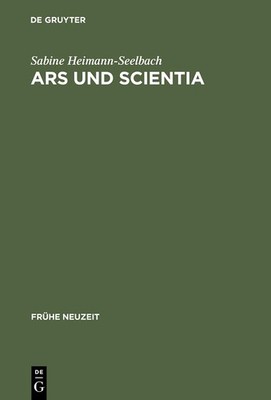 Ars und Scientia (Frühe Neuzeit) (German Edition) by Heimann-Seelbach, Sabine