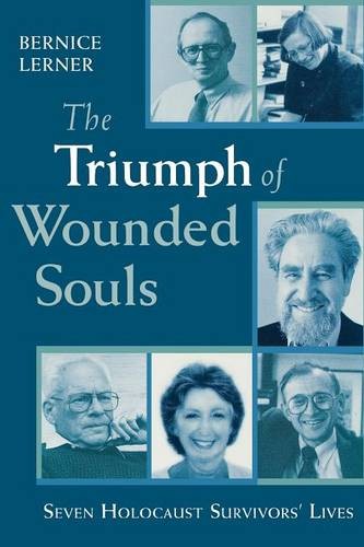 The Triumph of Wounded Souls – Seven Holocaust Survivors` Lives Lerner Paperback