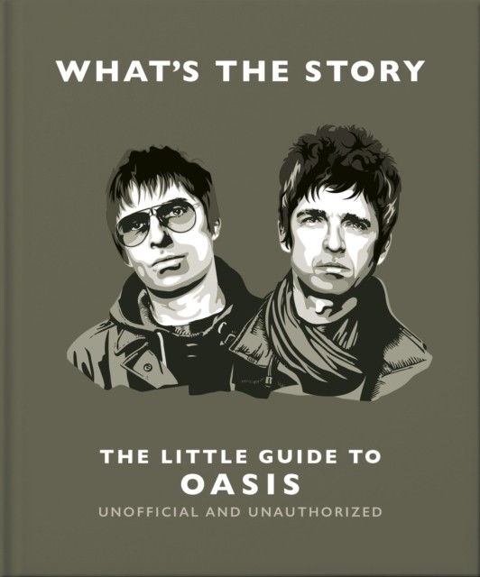 What’s the Story: The Little Guide to Oasis by OH (Hardback Book)