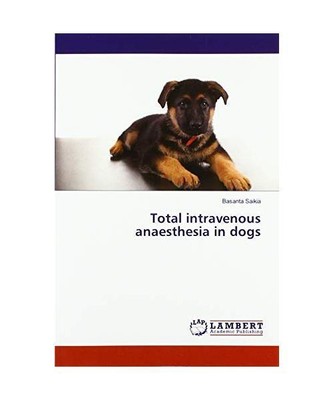 Total intravenous anaesthesia in dogs, Basanta Saikia