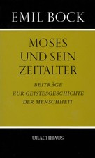 Moses und sein Zeitalter ~ Emil Bock ~  9783878382256