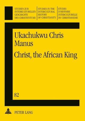 Christ, the African King New Testament Christology Ukachukwu Chris Manus Buch