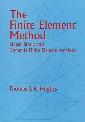 The Finite Element Method: Linear Static and Dynamic Finite Element Analysis by