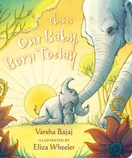 This Is Our Baby, Born Today - board book Bajaj, Varsha|Wheeler, Eliza