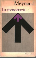 La tecnocrazia. Mito o realtà - Jean Meynaud (Editori Laterza) [1966]