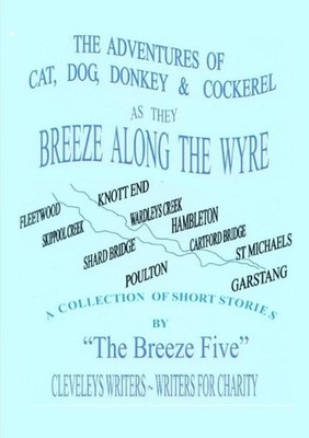 Breeze Along the Wyre: The Adventures of Cat, Dog, Donkey and Cockerel by The Br