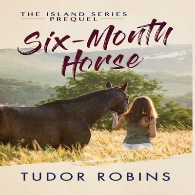 Six-Month Horse A page-turning story of learning and laughing wit