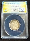 1907 S BARBER QUARTER  ANACS F 15 405