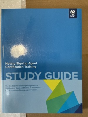 Notary Signing Agent Certification Study Guide by National Notary Association...