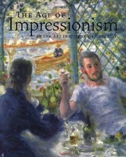 The Age of Impressionism at the Art Institute of Chicago - Paperback - VERY GOOD