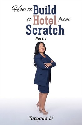 HOW TO BUILD A HOTEL FROM SCRATCH by LI, TATYANA Paperback Self Help Business