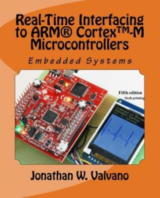 Embedded Systems: Real-Time Interfacing To Arm(R) Cortex(Tm)-M Microcontrollers