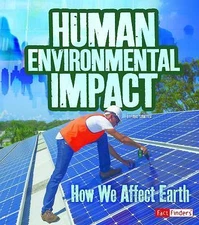 Human Environmental Impact: How We Affect Earth by Sawyer, Ava