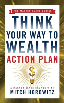 Horowitz - Think Your Way to Wealth Action Plan Master Class Series  - X555z