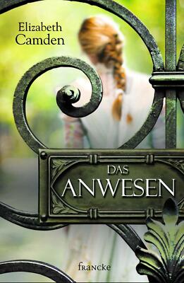 Das Anwesen * von Elizabeth Camden * Neu