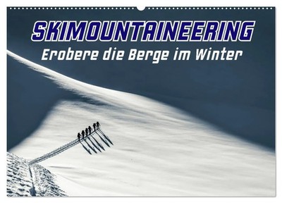 Skimountaineering - Erobere die Berge im Winter (Wandkalender 2026 DIN A2...