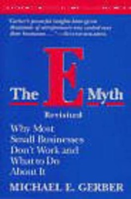 The E-Myth Revisited: Why Most Small Businesses Don't Work and What to Do About