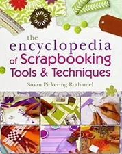 The Encyclopedia of Scrapbooking Tools and Techniques Susan Picke