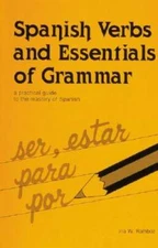 Spanish Verbs And Essentials of Grammar: A Practical Guide to the Mastery - GOOD