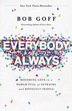 Everybody, Always: Becoming Love in a World Ful- Bob Goff, 0718078136, paperback