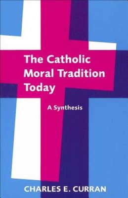 The Catholic Moral Tradition Today: A Synthesis (Moral Traditions) - VERY GOOD