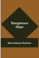 Dangerous Days Mary Roberts Rinehart Taschenbuch Kartoniert / Broschiert 2021