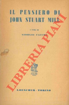 (FACCHI Giorgio) - Der Gedanke von John Stuart Mill. Eine Anthologie aus Schriften