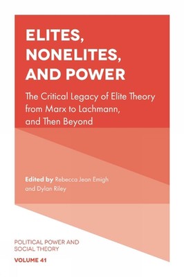 Elites, Nonelites, and Power: The Critical Legacy of Elite Theory from Marx to L