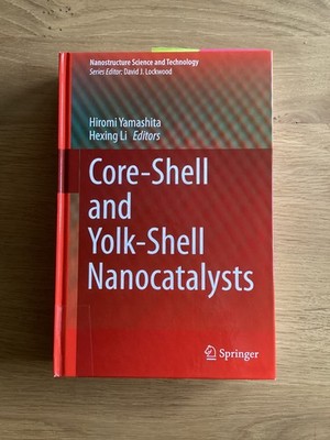 Core-Shell and Yolk-Shell Nanocatalysts , Yamashita / Li , Editors , HC , 2021
