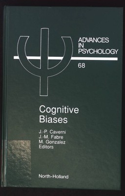 Cognitive Biases. Advances in Psychology, Volume 68. Caverni, J.-P., J.-M. Fabre