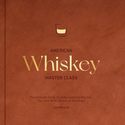 American Whiskey Master Class - Lew Bryson - Hardback - Very Good