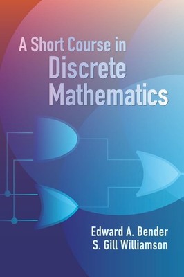 A Short Course in Discrete Mathematics (Dover Books on Computer Science) - p...
