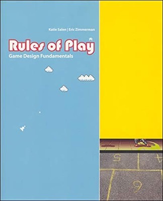 Rules of Play: Game Design Fundamentals by Katie Salen, Eric Zimmerman