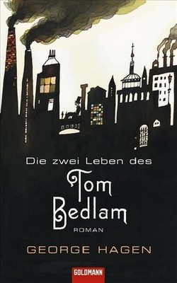 Die zwei Leben des Tom Bedlam: Roman Roman Sibylle Schmidt, George und Sibylle G