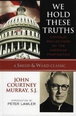 John Courtney Murray, SJ We Hold These Truths (Paperback) (UK IMPORT)