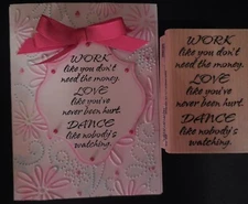 Rubber Stamp WORK like U don't need the money LOVE DANCE like nobody's watchiing