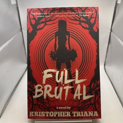 Full Brutal SIGNED by Kristopher Triana EXTREME HORROR Splatterpunk 2023 NEW