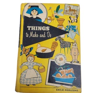 'Things to Make and Do' Child Horizons Esther M Bjoland VTG 1964 Hardcover Book