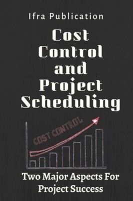 Cost Control and Project Scheduling Two Major Aspects F -  NEW IFRA. PUBLICATI