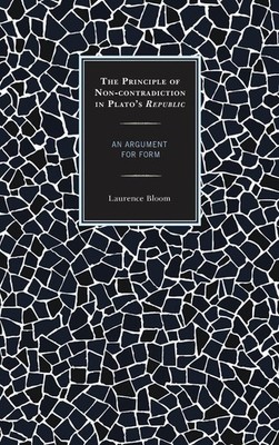 The Principle of Non-contradiction in Plato's Republic: An Argument for Form by 