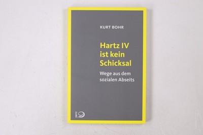 40854 Kurt Bohr HARTZ IV IST KEIN SCHICKSAL Wege aus dem sozialen Abseits