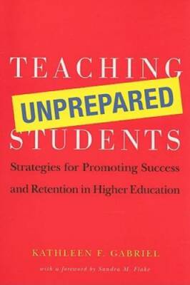 Teaching Unprepared Students: Strategies for Promoting Success and Retent - GOOD