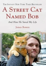A Street Cat Named Bob: And How He Saved My Life - Hardcover - GOOD