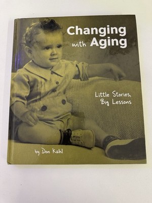 Changing with Aging: Little Stories, Big Lessons. Brand New