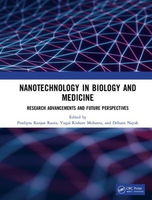 Nanotechnology in Biology and Medicine : Research Advancements & Future Persp...