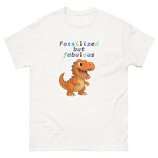 Fossilized but Fabulous T-Rex Tee Dinosaur Unisex Cotton Classic