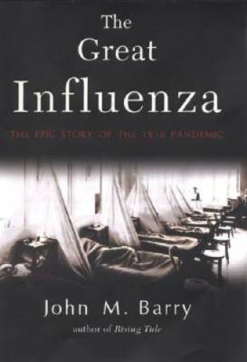 The Great Influenza: The Epic Story of the Deadliest Plague in History - GOOD