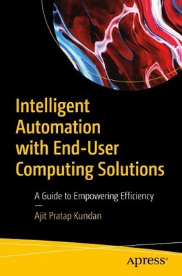 Intelligent Automation with End-User Computing Solutions - 9798868813115